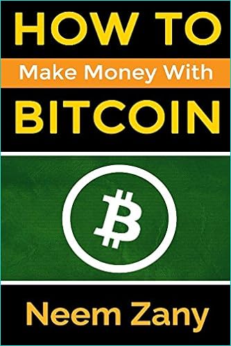 How To Make Money!    With Bitcoin A Guide To Make Income With Bitcoin - 